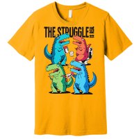 The Struggle Is Real T-Rex Problems Premium T-Shirt