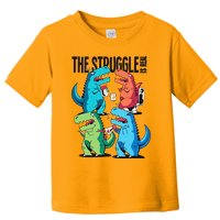 The Struggle Is Real T-Rex Problems Toddler T-Shirt