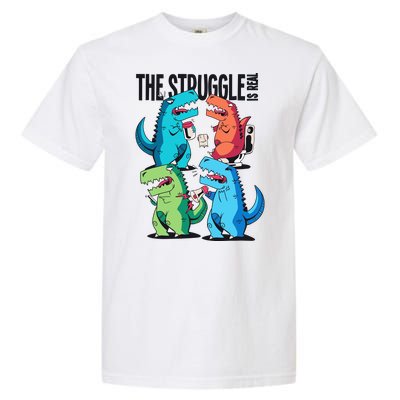 The Struggle Is Real T-Rex Problems Garment-Dyed Heavyweight T-Shirt