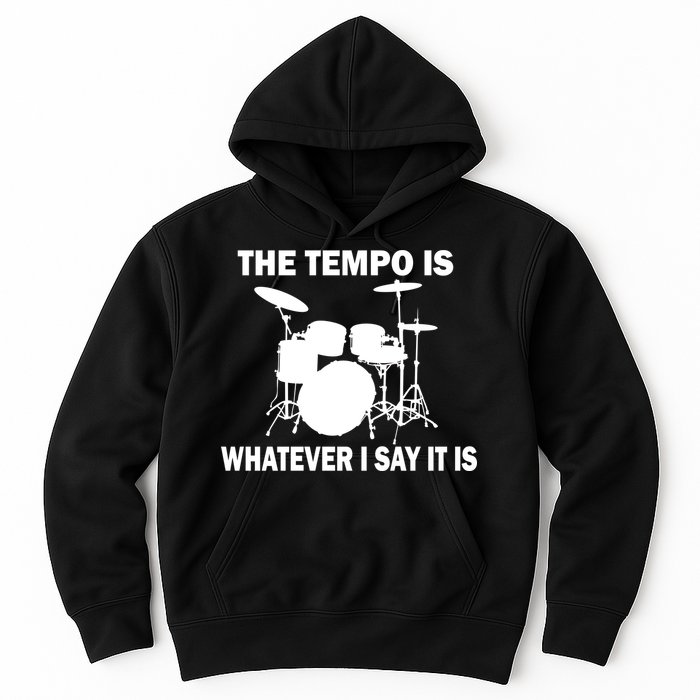 The Tempo Is What I Say Hoodie