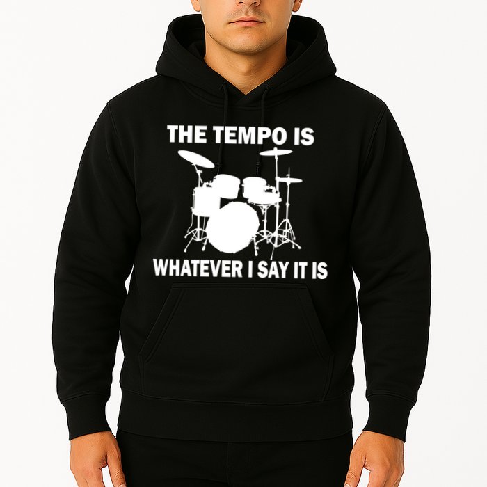 The Tempo Is What I Say Hoodie
