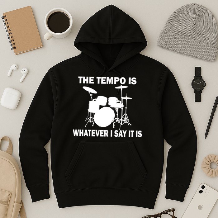 The Tempo Is What I Say Hoodie