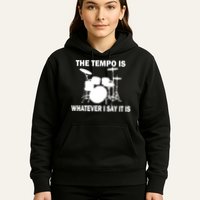 The Tempo Is What I Say Hoodie
