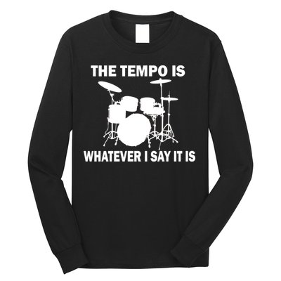 The Tempo Is What I Say Long Sleeve Shirt