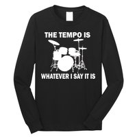 The Tempo Is What I Say Long Sleeve Shirt