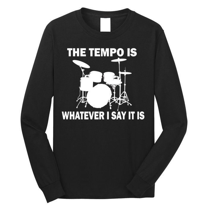 The Tempo Is What I Say Long Sleeve Shirt