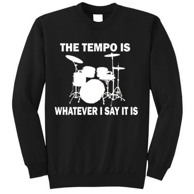 The Tempo Is What I Say Sweatshirt