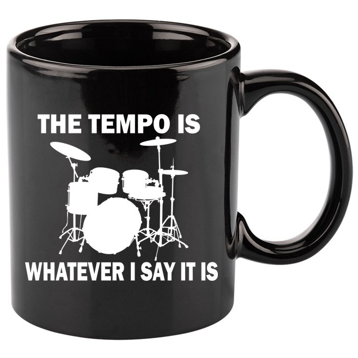 The Tempo Is What I Say 11oz C Handle Ceramic Mug
