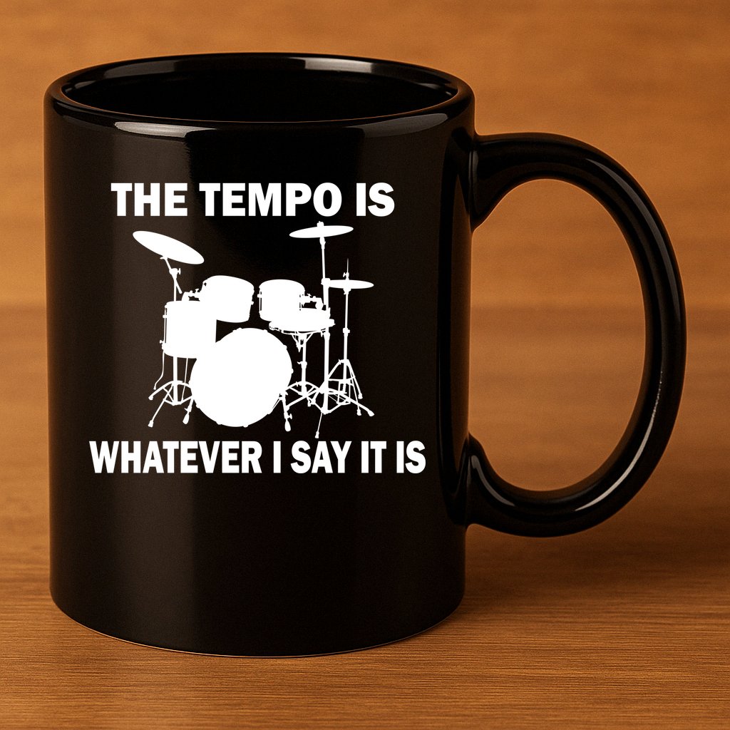 The Tempo Is What I Say 11oz C Handle Ceramic Mug