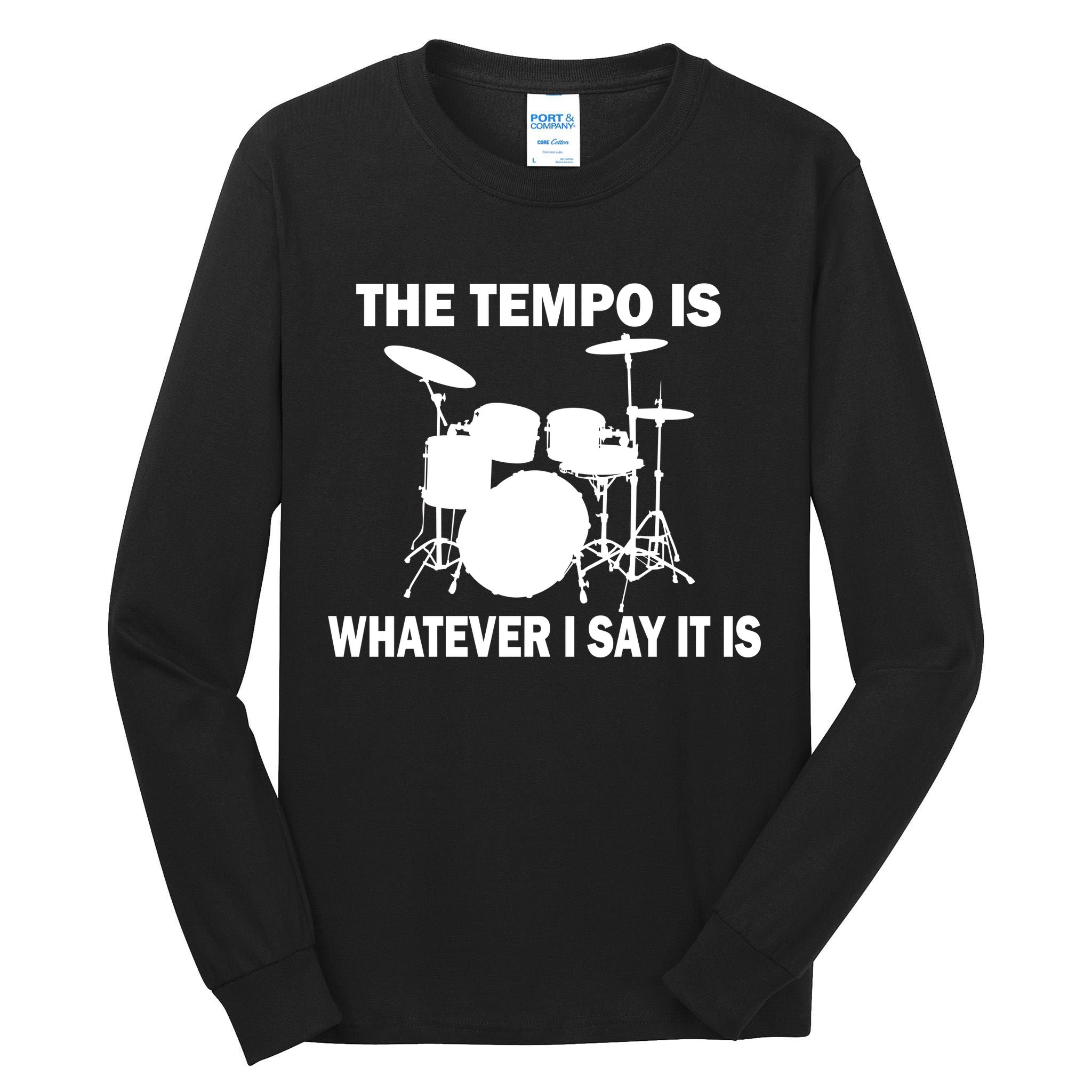 The Tempo Is What I Say Tall Long Sleeve T-Shirt