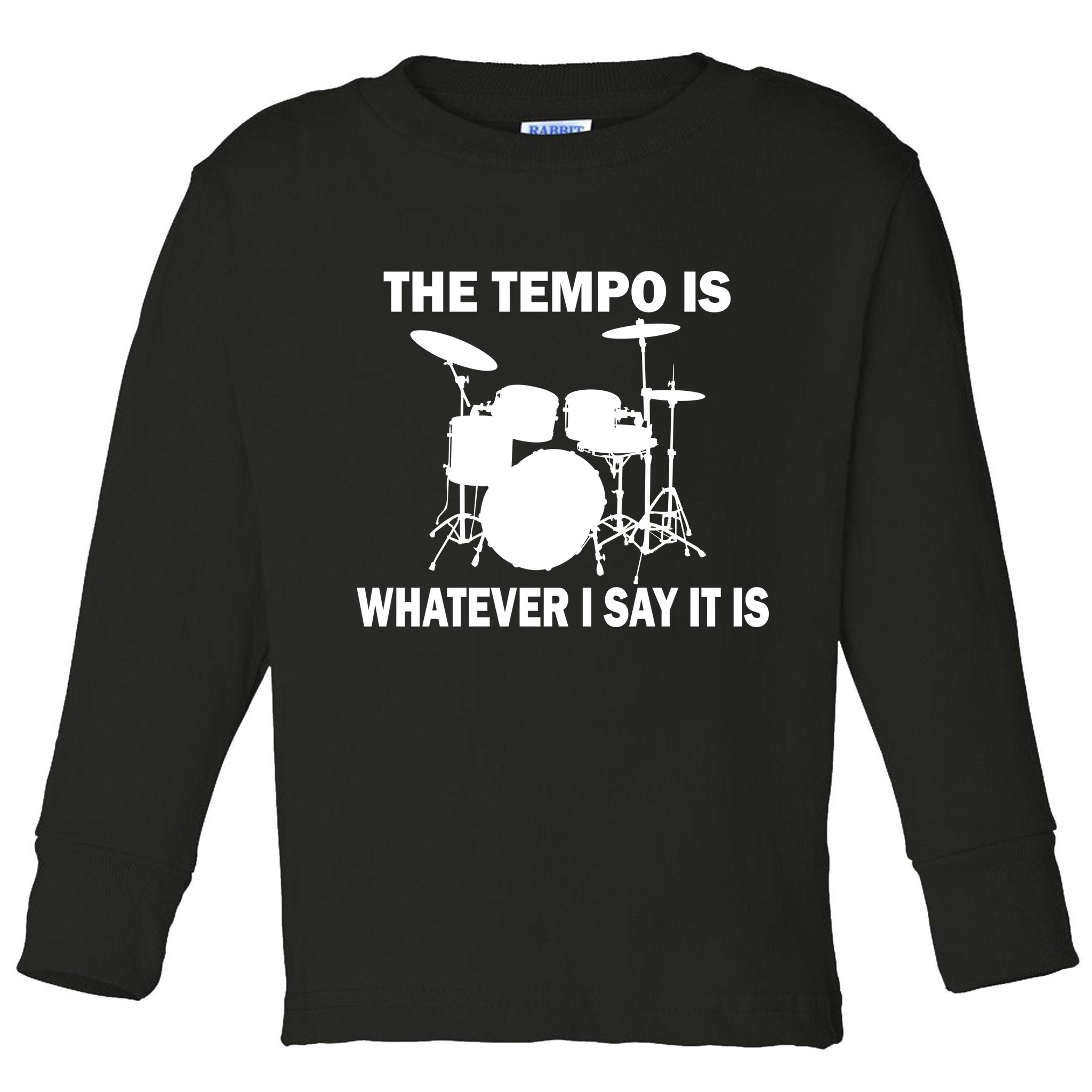 The Tempo Is What I Say Toddler Long Sleeve Shirt