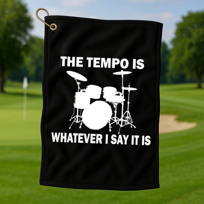 The Tempo Is What I Say Golf Towel