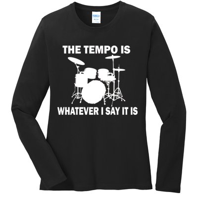 The Tempo Is What I Say Ladies Long Sleeve Shirt