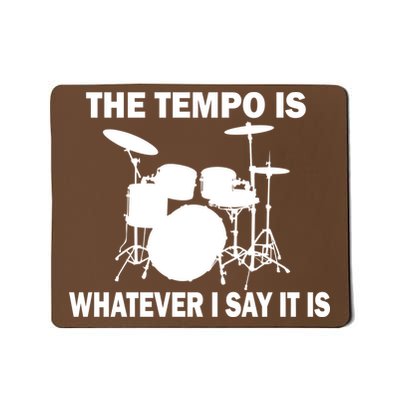 The Tempo Is What I Say Mousepad