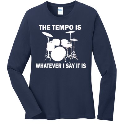 The Tempo Is What I Say Ladies Long Sleeve Shirt