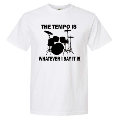 The Tempo Is What I Say Garment-Dyed Heavyweight T-Shirt