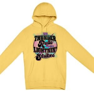 The Thunder Rolls And The Lightning Strikes Premium Pullover Hoodie