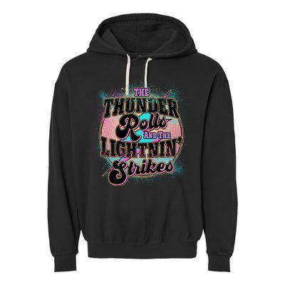 The Thunder Rolls And The Lightning Strikes Garment-Dyed Fleece Hoodie