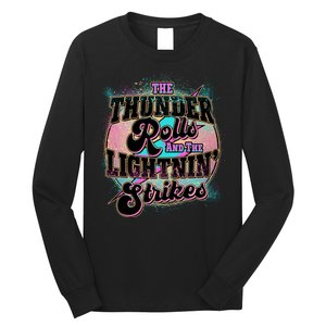 The Thunder Rolls And The Lightning Strikes Long Sleeve Shirt