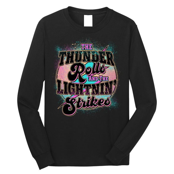 The Thunder Rolls And The Lightning Strikes Long Sleeve Shirt