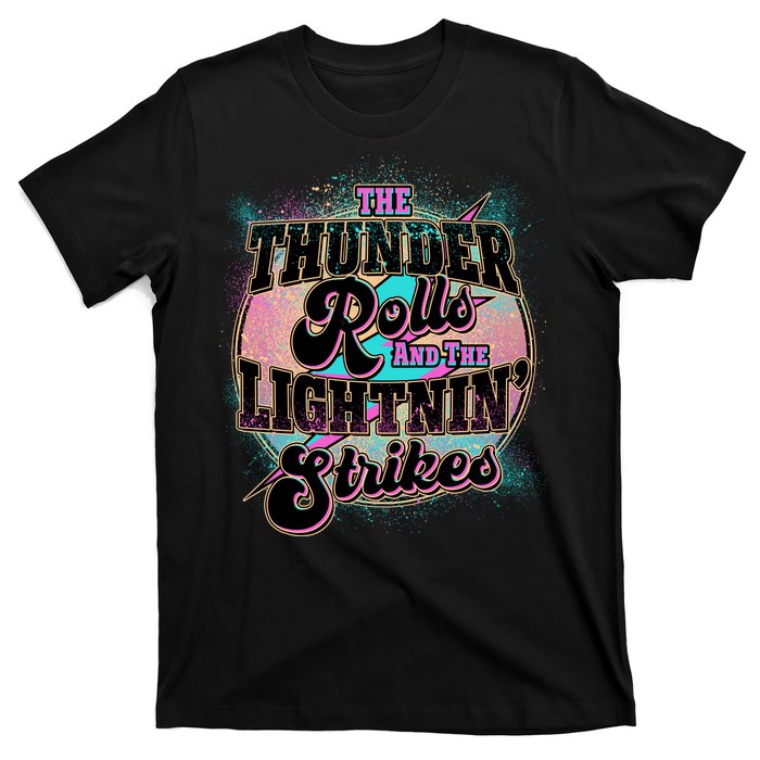 The Thunder Rolls And The Lightning Strikes T-Shirt