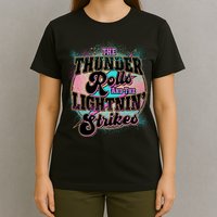 The Thunder Rolls And The Lightning Strikes T-Shirt