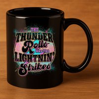 The Thunder Rolls And The Lightning Strikes 11oz C Handle Ceramic Mug