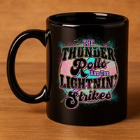 The Thunder Rolls And The Lightning Strikes 11oz C Handle Ceramic Mug