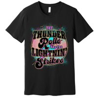 The Thunder Rolls And The Lightning Strikes Premium T-Shirt
