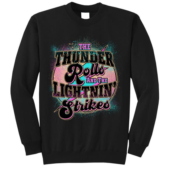 The Thunder Rolls And The Lightning Strikes Tall Sweatshirt