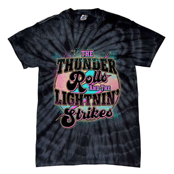 The Thunder Rolls And The Lightning Strikes Tie-Dye T-Shirt