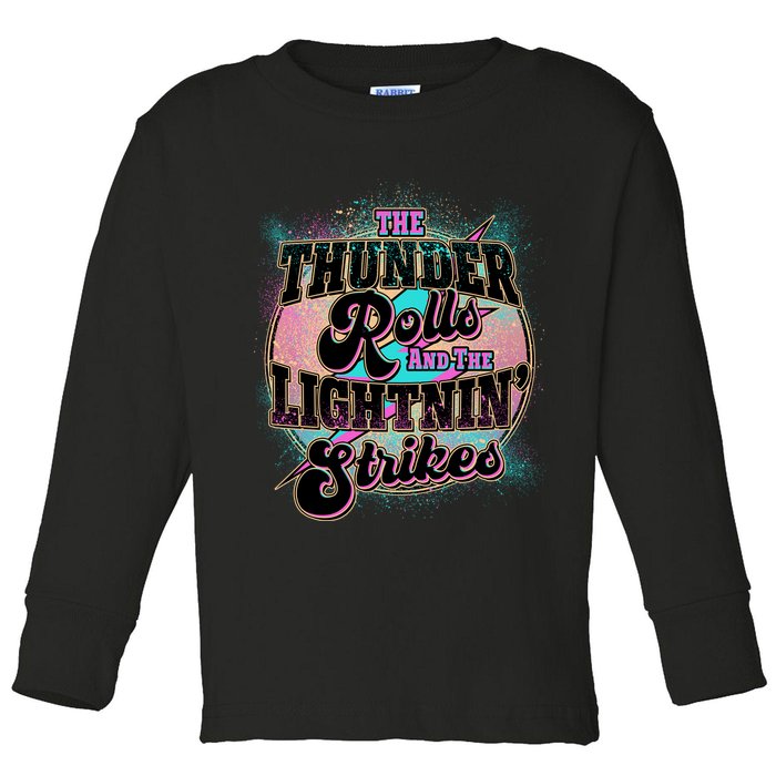 The Thunder Rolls And The Lightning Strikes Toddler Long Sleeve Shirt