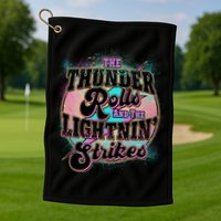 The Thunder Rolls And The Lightning Strikes Golf Towel