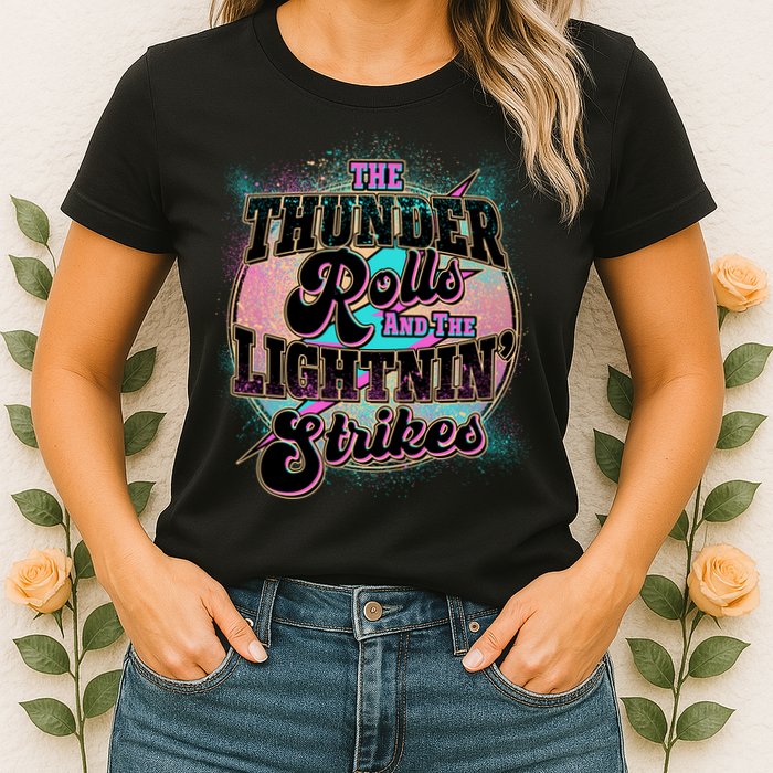 The Thunder Rolls And The Lightning Strikes Womens T-Shirt