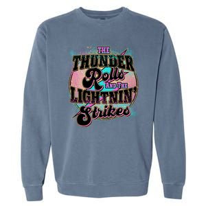 The Thunder Rolls And The Lightning Strikes Garment-Dyed Sweatshirt