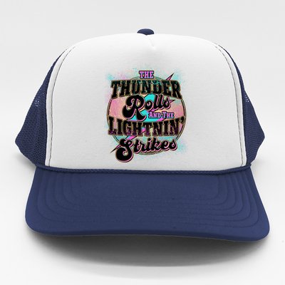 The Thunder Rolls And The Lightning Strikes Trucker Hat