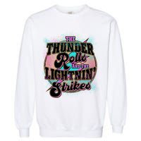 The Thunder Rolls And The Lightning Strikes Garment-Dyed Sweatshirt