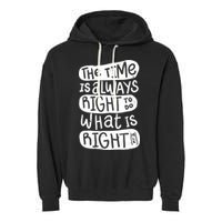 The Time is Always Right to Do What is Right Garment-Dyed Fleece Hoodie