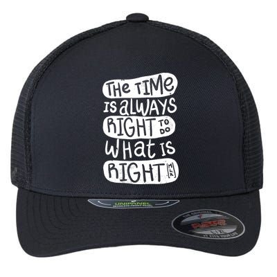 The Time is Always Right to Do What is Right Flexfit Unipanel Trucker Cap