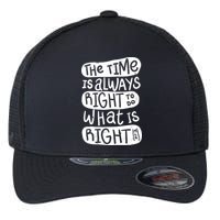 The Time is Always Right to Do What is Right Flexfit Unipanel Trucker Cap