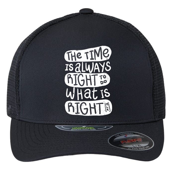 The Time is Always Right to Do What is Right Flexfit Unipanel Trucker Cap