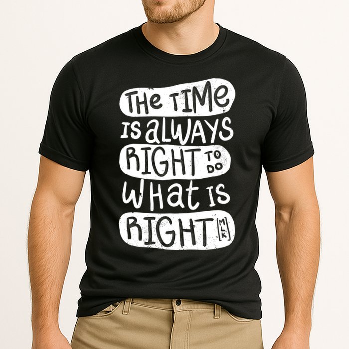 The Time is Always Right to Do What is Right Performance Shirt