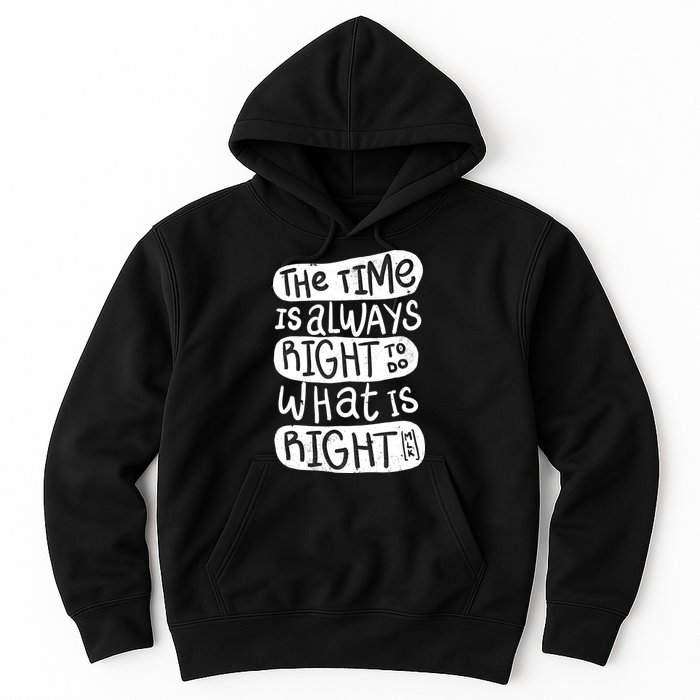 The Time is Always Right to Do What is Right Hoodie