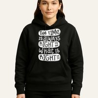 The Time is Always Right to Do What is Right Hoodie
