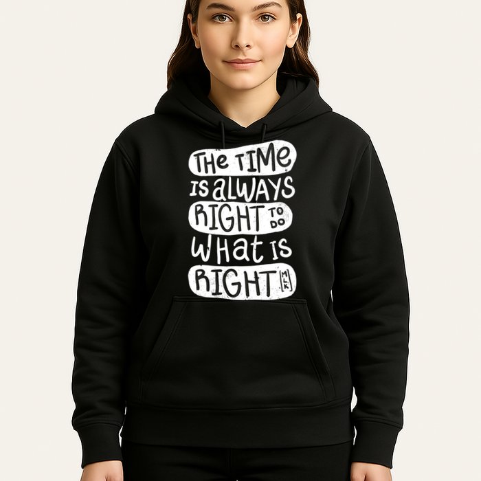 The Time is Always Right to Do What is Right Hoodie