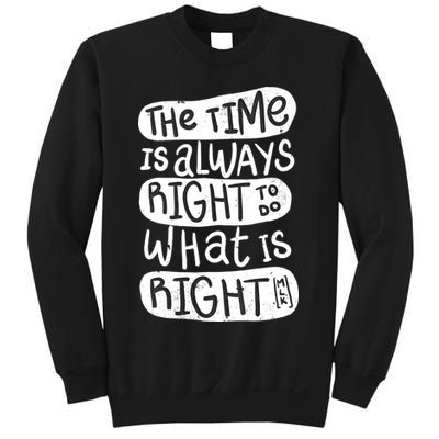 The Time is Always Right to Do What is Right Sweatshirt