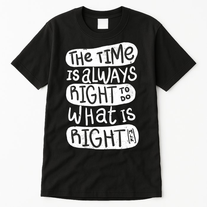 The Time is Always Right to Do What is Right Tall T-Shirt