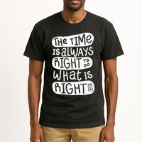 The Time is Always Right to Do What is Right Tall T-Shirt
