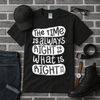 The Time is Always Right to Do What is Right Tall T-Shirt