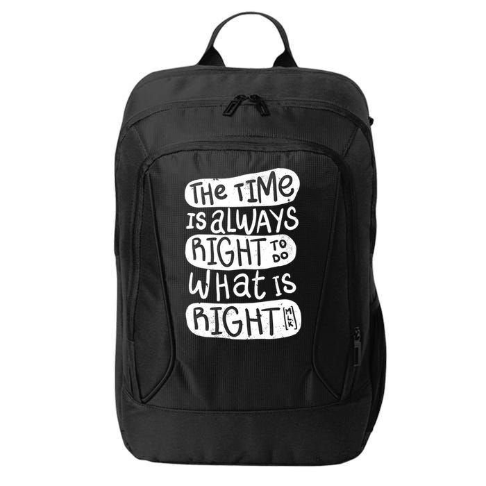 The Time is Always Right to Do What is Right City Backpack